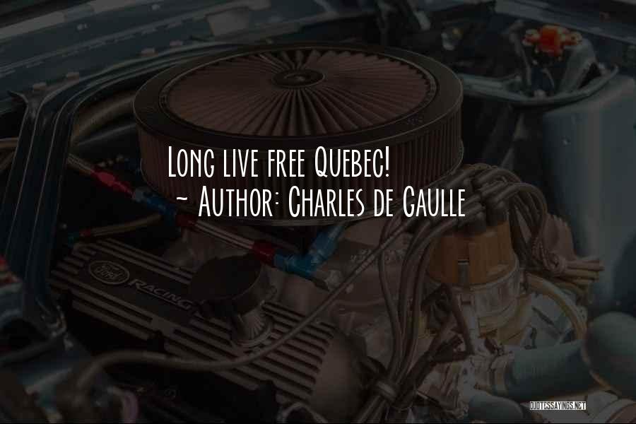 Charles De Gaulle Quotes: Long Live Free Quebec!