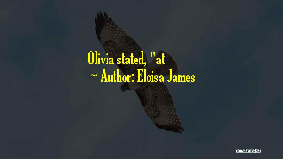 Eloisa James Quotes: Olivia Stated, At