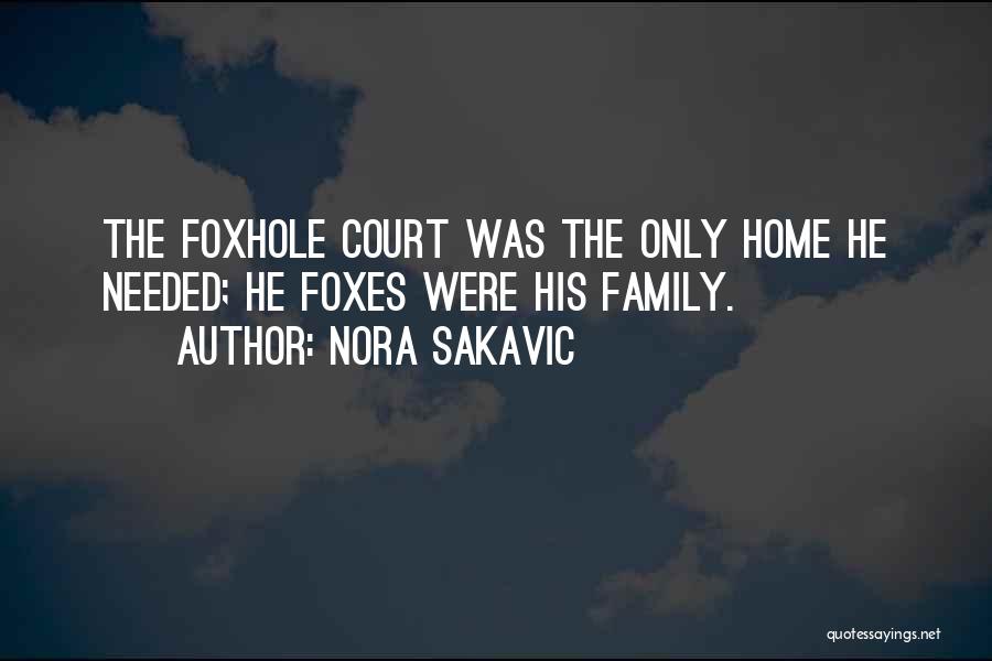 Nora Sakavic Quotes: The Foxhole Court Was The Only Home He Needed; He Foxes Were His Family.