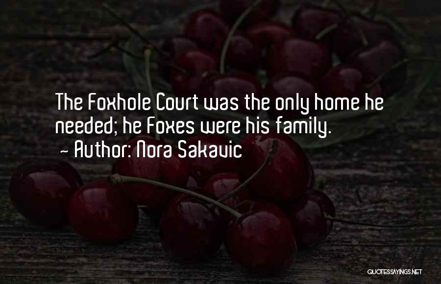 Nora Sakavic Quotes: The Foxhole Court Was The Only Home He Needed; He Foxes Were His Family.