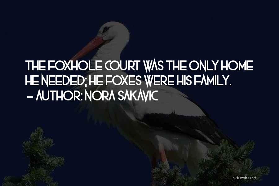 Nora Sakavic Quotes: The Foxhole Court Was The Only Home He Needed; He Foxes Were His Family.