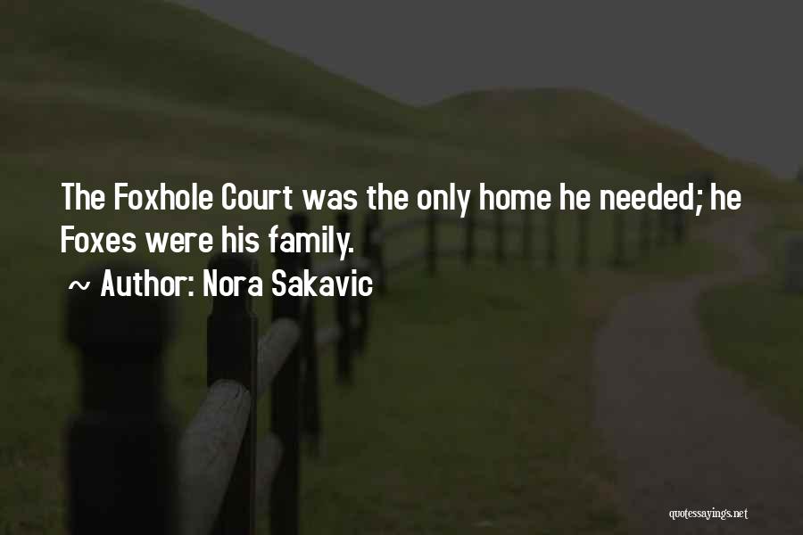 Nora Sakavic Quotes: The Foxhole Court Was The Only Home He Needed; He Foxes Were His Family.