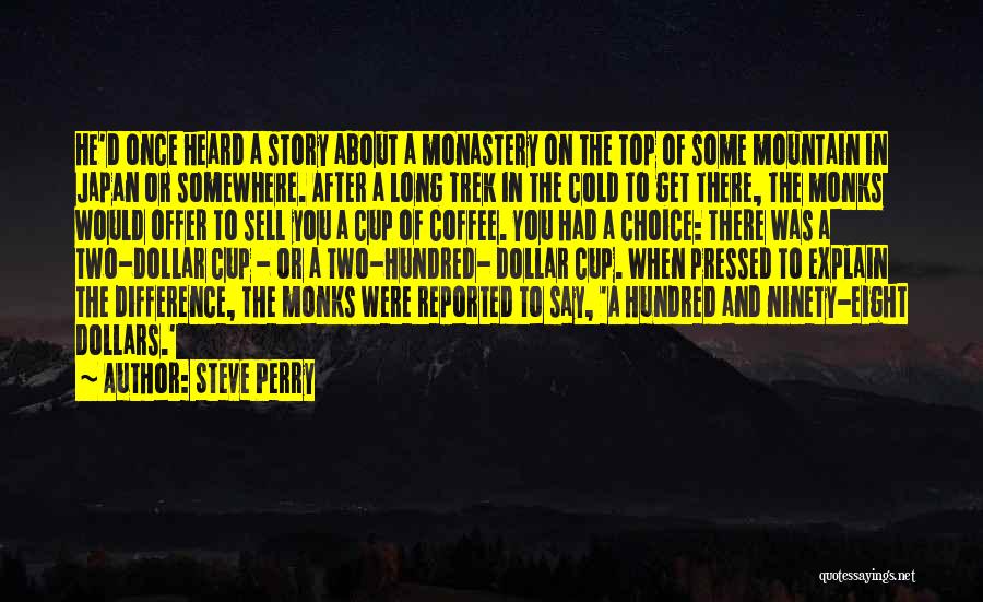 Steve Perry Quotes: He'd Once Heard A Story About A Monastery On The Top Of Some Mountain In Japan Or Somewhere. After A