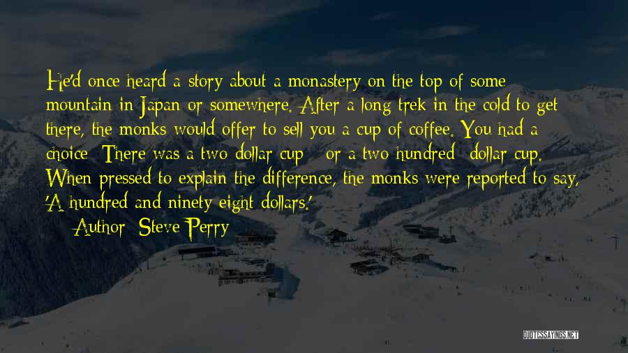 Steve Perry Quotes: He'd Once Heard A Story About A Monastery On The Top Of Some Mountain In Japan Or Somewhere. After A