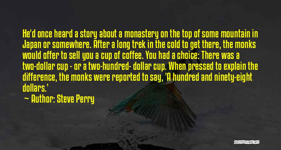 Steve Perry Quotes: He'd Once Heard A Story About A Monastery On The Top Of Some Mountain In Japan Or Somewhere. After A