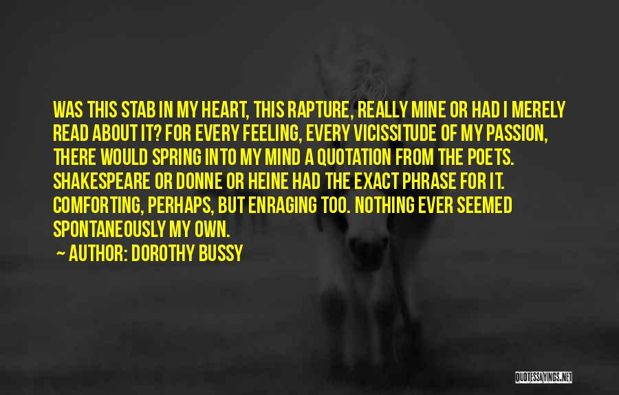 Dorothy Bussy Quotes: Was This Stab In My Heart, This Rapture, Really Mine Or Had I Merely Read About It? For Every Feeling,