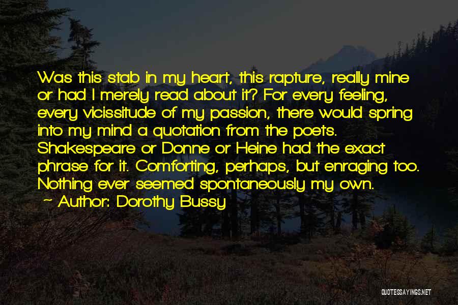 Dorothy Bussy Quotes: Was This Stab In My Heart, This Rapture, Really Mine Or Had I Merely Read About It? For Every Feeling,