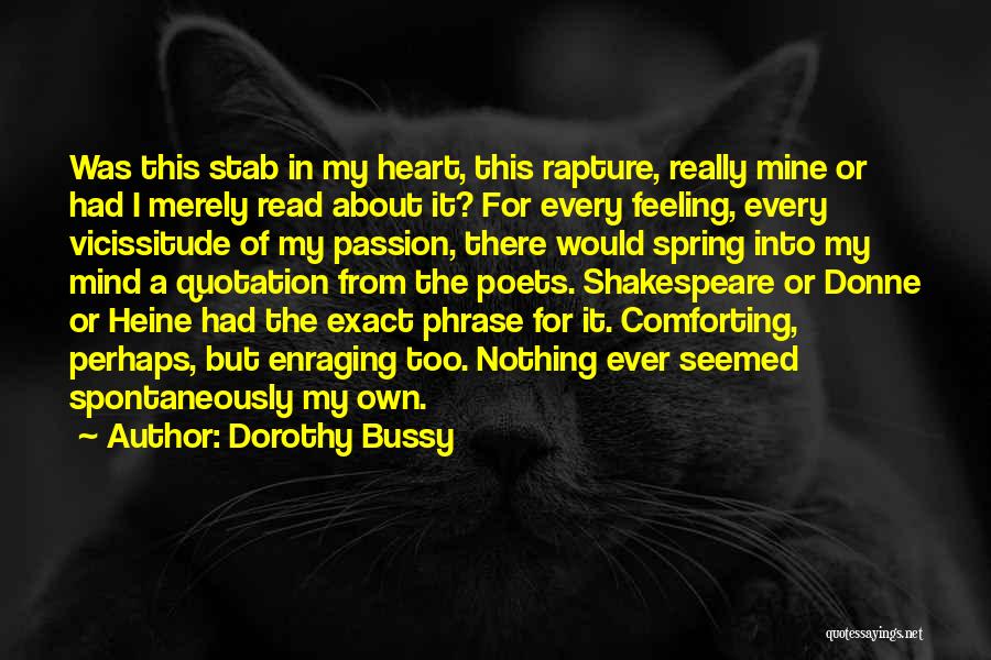 Dorothy Bussy Quotes: Was This Stab In My Heart, This Rapture, Really Mine Or Had I Merely Read About It? For Every Feeling,