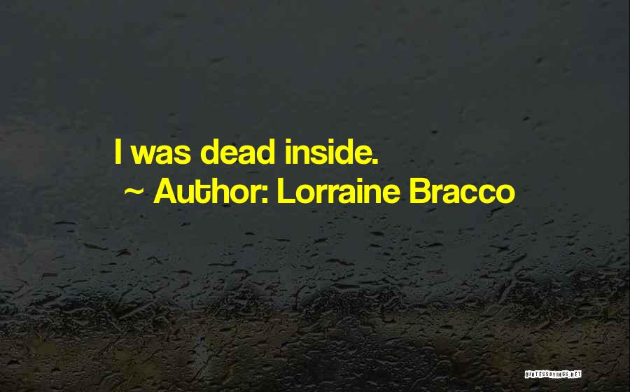 Lorraine Bracco Quotes: I Was Dead Inside.