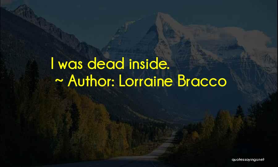 Lorraine Bracco Quotes: I Was Dead Inside.