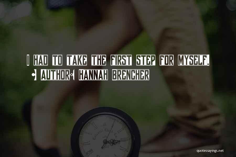 Hannah Brencher Quotes: I Had To Take The First Step For Myself.