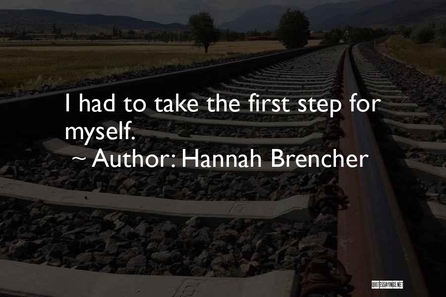 Hannah Brencher Quotes: I Had To Take The First Step For Myself.