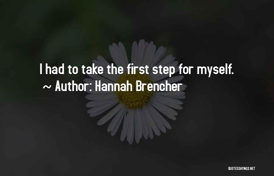 Hannah Brencher Quotes: I Had To Take The First Step For Myself.