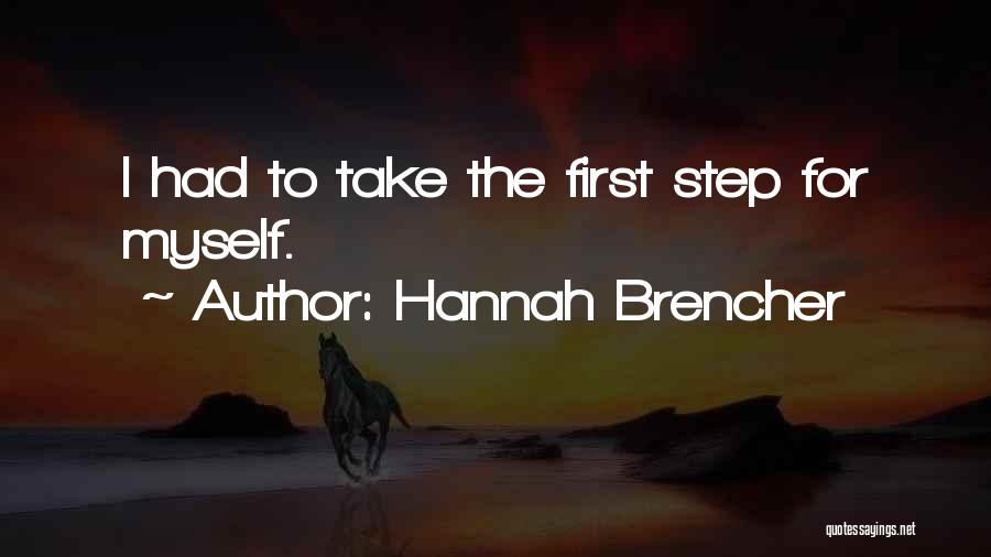 Hannah Brencher Quotes: I Had To Take The First Step For Myself.