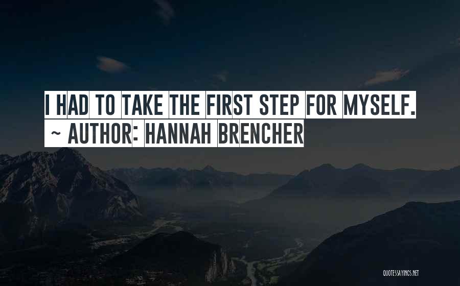 Hannah Brencher Quotes: I Had To Take The First Step For Myself.