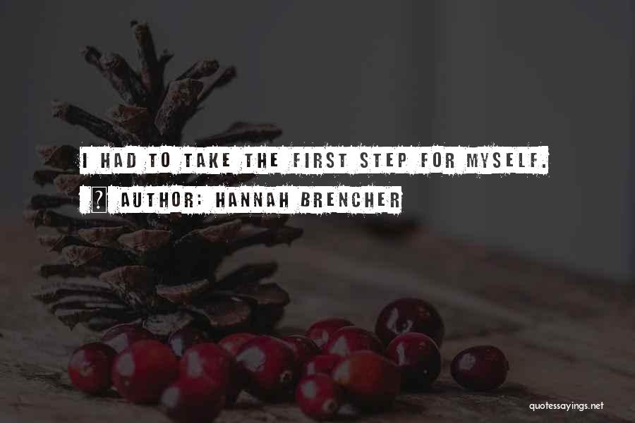 Hannah Brencher Quotes: I Had To Take The First Step For Myself.