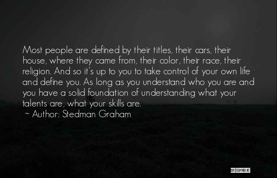 Stedman Graham Quotes: Most People Are Defined By Their Titles, Their Cars, Their House, Where They Came From, Their Color, Their Race, Their