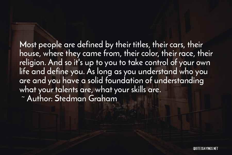 Stedman Graham Quotes: Most People Are Defined By Their Titles, Their Cars, Their House, Where They Came From, Their Color, Their Race, Their
