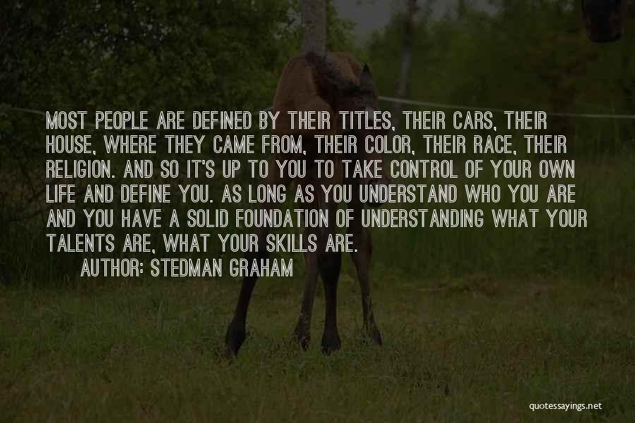 Stedman Graham Quotes: Most People Are Defined By Their Titles, Their Cars, Their House, Where They Came From, Their Color, Their Race, Their