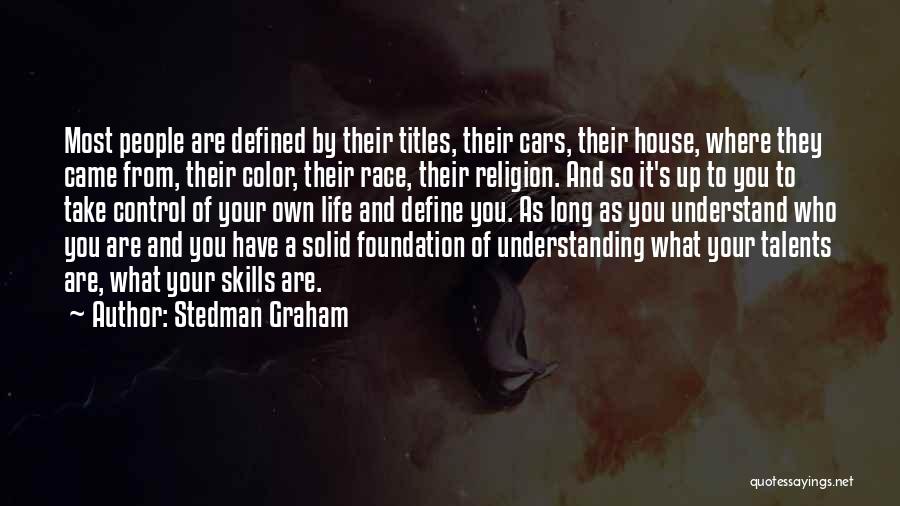 Stedman Graham Quotes: Most People Are Defined By Their Titles, Their Cars, Their House, Where They Came From, Their Color, Their Race, Their