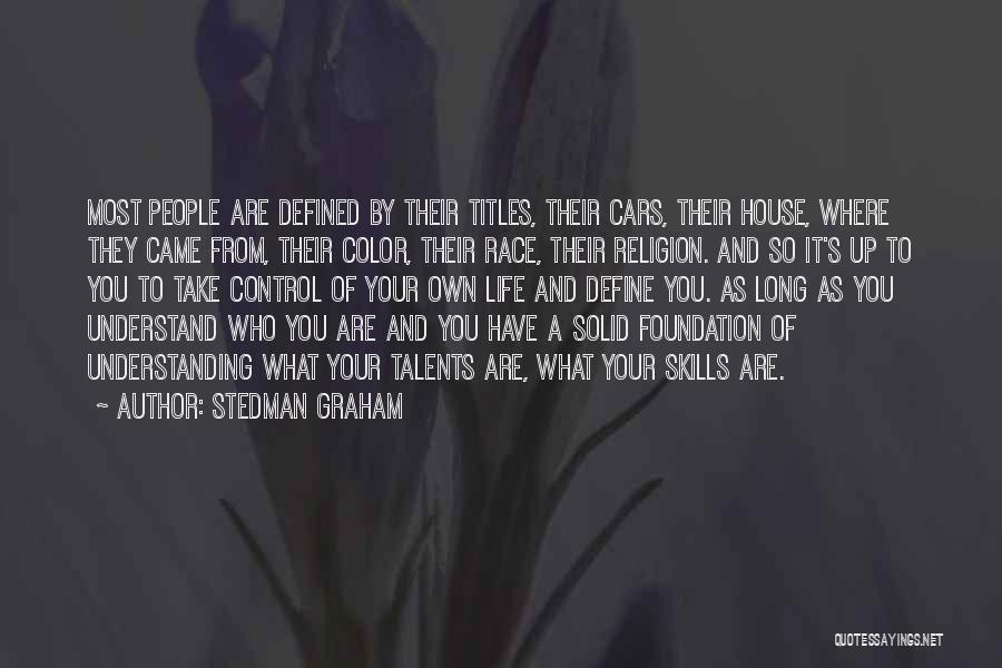 Stedman Graham Quotes: Most People Are Defined By Their Titles, Their Cars, Their House, Where They Came From, Their Color, Their Race, Their