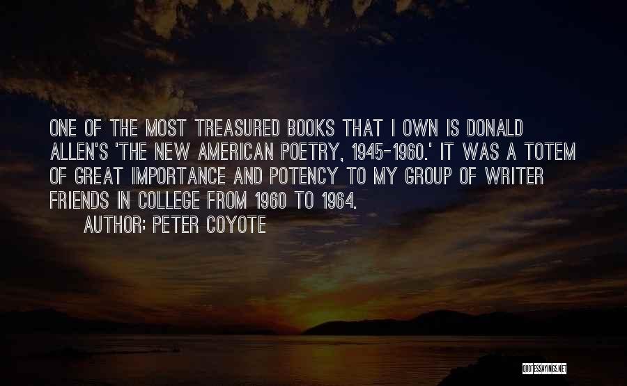 Peter Coyote Quotes: One Of The Most Treasured Books That I Own Is Donald Allen's 'the New American Poetry, 1945-1960.' It Was A