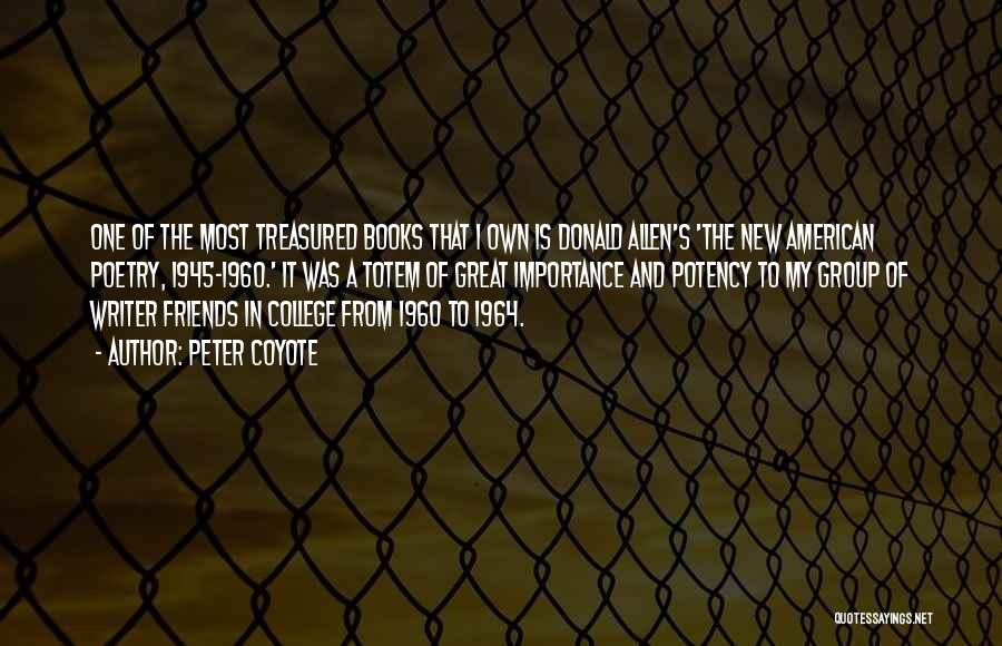 Peter Coyote Quotes: One Of The Most Treasured Books That I Own Is Donald Allen's 'the New American Poetry, 1945-1960.' It Was A