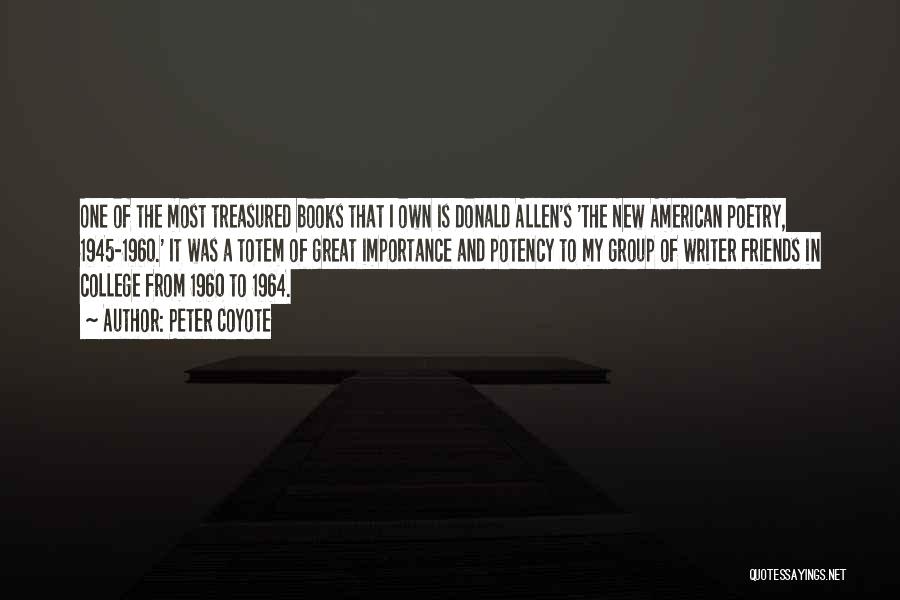 Peter Coyote Quotes: One Of The Most Treasured Books That I Own Is Donald Allen's 'the New American Poetry, 1945-1960.' It Was A