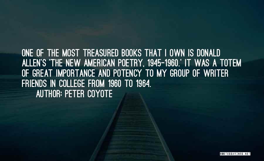 Peter Coyote Quotes: One Of The Most Treasured Books That I Own Is Donald Allen's 'the New American Poetry, 1945-1960.' It Was A