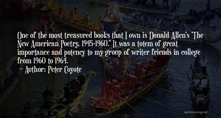 Peter Coyote Quotes: One Of The Most Treasured Books That I Own Is Donald Allen's 'the New American Poetry, 1945-1960.' It Was A