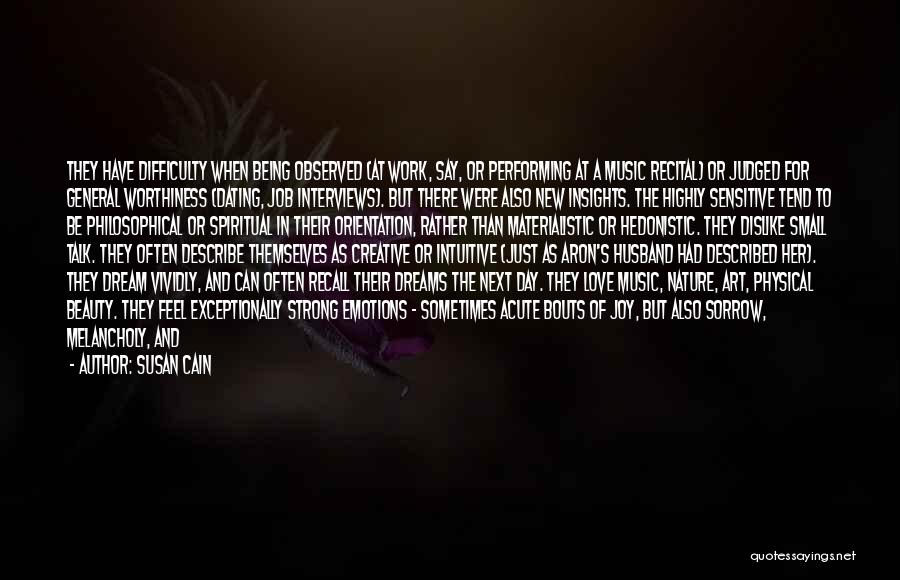 Susan Cain Quotes: They Have Difficulty When Being Observed (at Work, Say, Or Performing At A Music Recital) Or Judged For General Worthiness