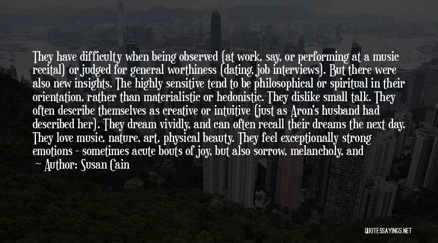 Susan Cain Quotes: They Have Difficulty When Being Observed (at Work, Say, Or Performing At A Music Recital) Or Judged For General Worthiness