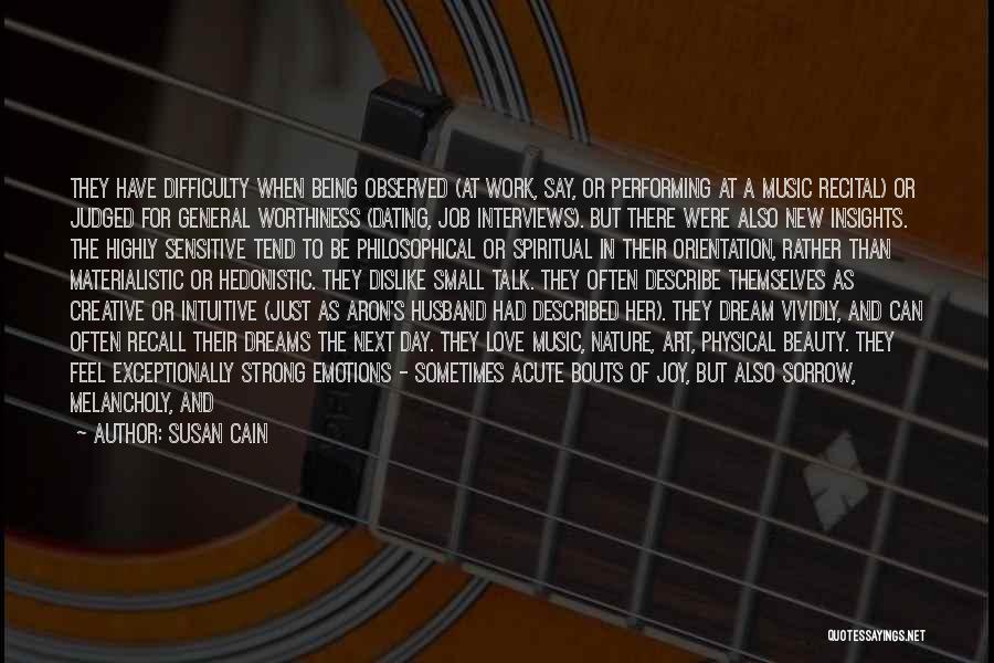 Susan Cain Quotes: They Have Difficulty When Being Observed (at Work, Say, Or Performing At A Music Recital) Or Judged For General Worthiness