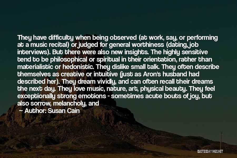 Susan Cain Quotes: They Have Difficulty When Being Observed (at Work, Say, Or Performing At A Music Recital) Or Judged For General Worthiness