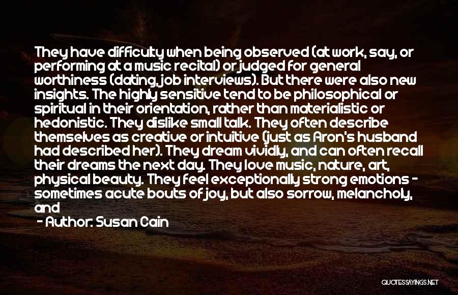 Susan Cain Quotes: They Have Difficulty When Being Observed (at Work, Say, Or Performing At A Music Recital) Or Judged For General Worthiness