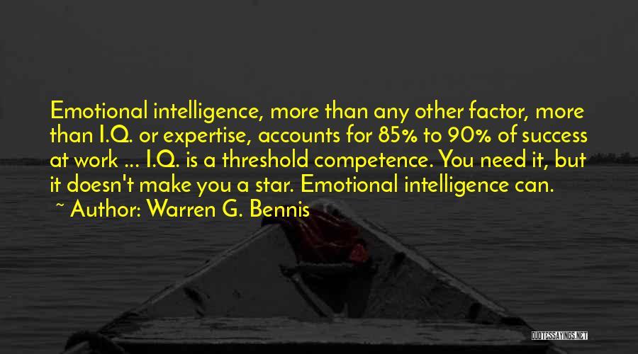 Warren G. Bennis Quotes: Emotional Intelligence, More Than Any Other Factor, More Than I.q. Or Expertise, Accounts For 85% To 90% Of Success At