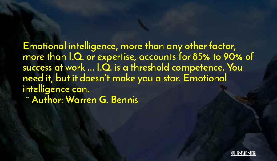 Warren G. Bennis Quotes: Emotional Intelligence, More Than Any Other Factor, More Than I.q. Or Expertise, Accounts For 85% To 90% Of Success At