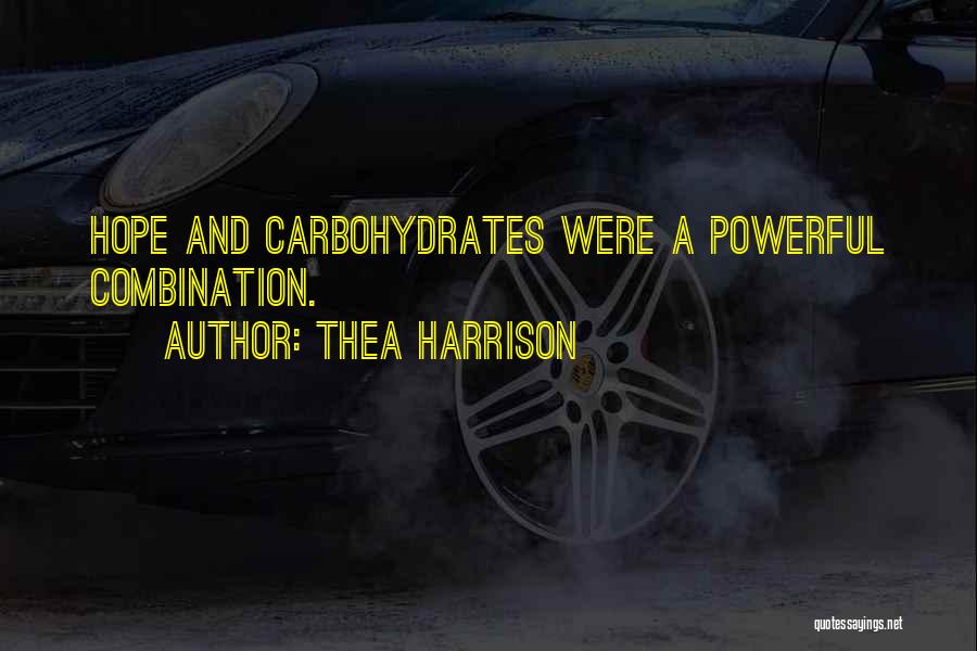 Thea Harrison Quotes: Hope And Carbohydrates Were A Powerful Combination.