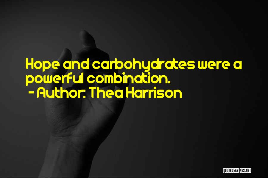 Thea Harrison Quotes: Hope And Carbohydrates Were A Powerful Combination.