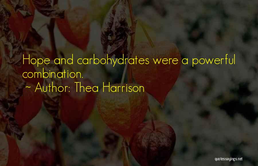 Thea Harrison Quotes: Hope And Carbohydrates Were A Powerful Combination.