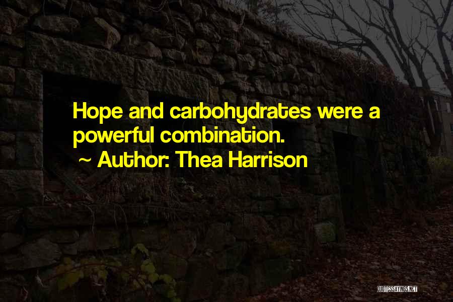 Thea Harrison Quotes: Hope And Carbohydrates Were A Powerful Combination.