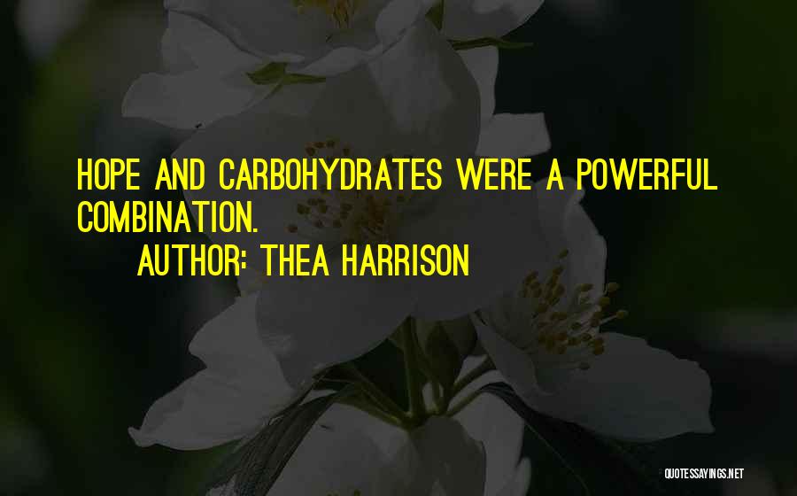 Thea Harrison Quotes: Hope And Carbohydrates Were A Powerful Combination.