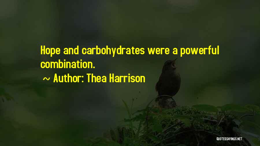 Thea Harrison Quotes: Hope And Carbohydrates Were A Powerful Combination.