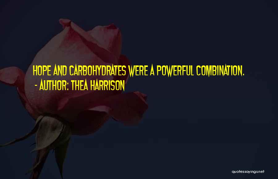 Thea Harrison Quotes: Hope And Carbohydrates Were A Powerful Combination.