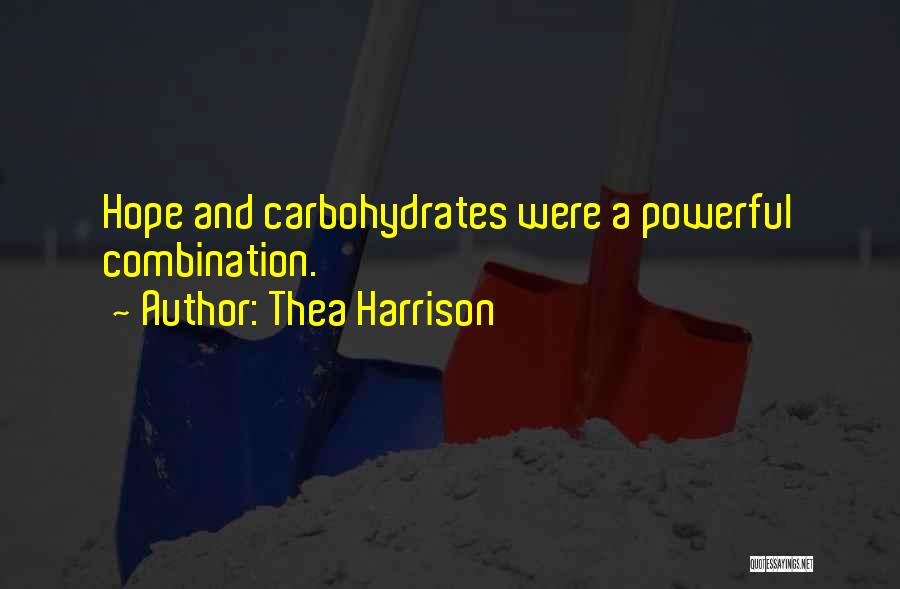 Thea Harrison Quotes: Hope And Carbohydrates Were A Powerful Combination.