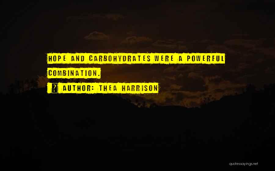 Thea Harrison Quotes: Hope And Carbohydrates Were A Powerful Combination.