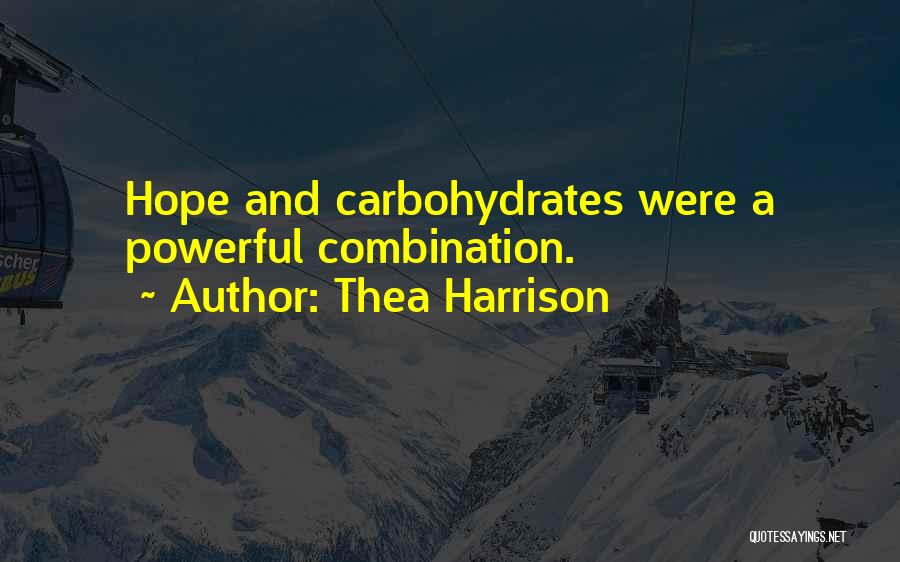 Thea Harrison Quotes: Hope And Carbohydrates Were A Powerful Combination.