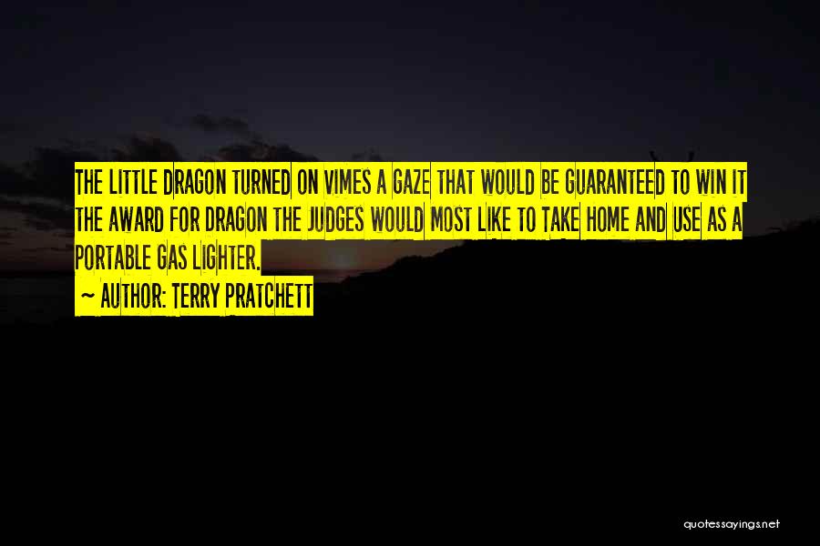 Terry Pratchett Quotes: The Little Dragon Turned On Vimes A Gaze That Would Be Guaranteed To Win It The Award For Dragon The