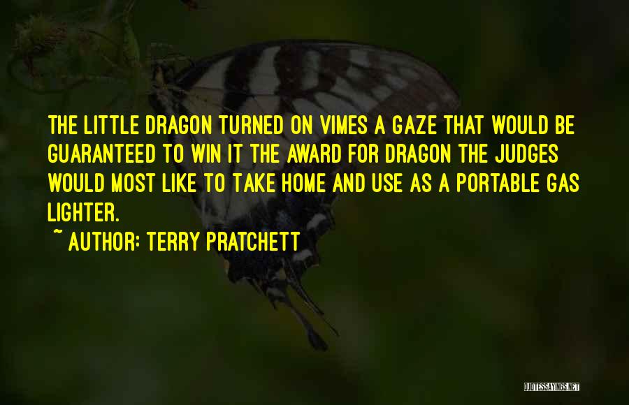 Terry Pratchett Quotes: The Little Dragon Turned On Vimes A Gaze That Would Be Guaranteed To Win It The Award For Dragon The