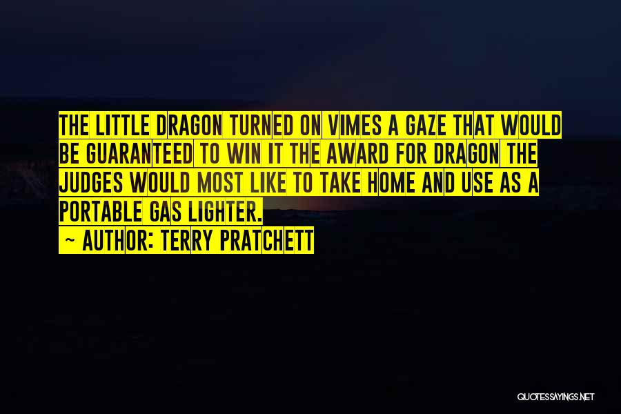 Terry Pratchett Quotes: The Little Dragon Turned On Vimes A Gaze That Would Be Guaranteed To Win It The Award For Dragon The